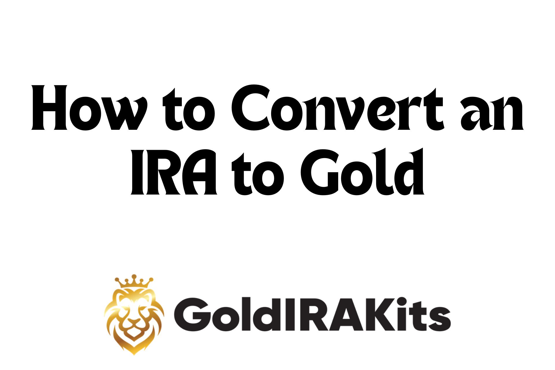 How to Convert an IRA to Gold